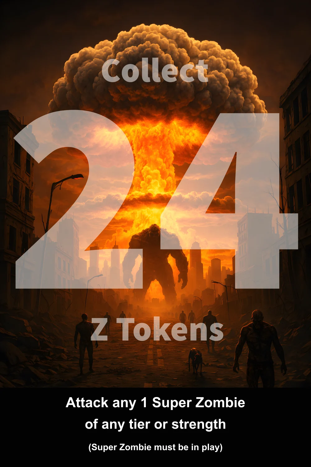 Move Card 24: collect 24 Z Tokens and attack any one Super Zombie
